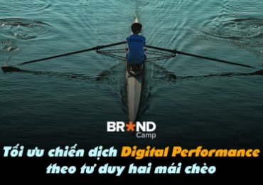 Tối ưu chiến dịch Digital Performance theo tư duy hai mái chèo